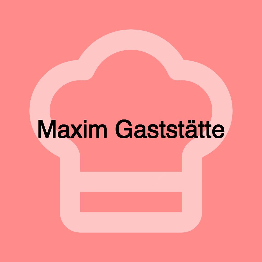 Maxim Gaststätte Maxim Gaststätte