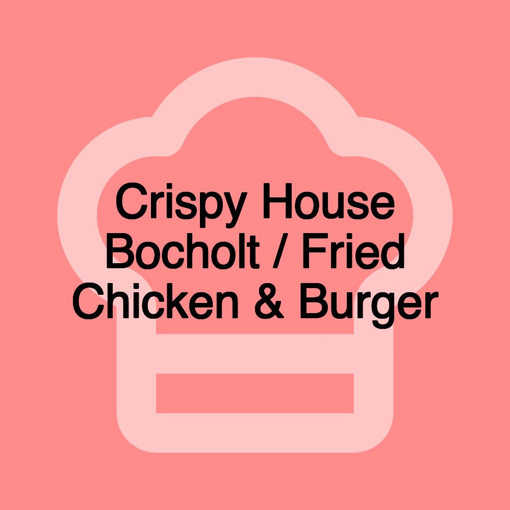 Crispy House Bocholt / Fried Chicken & Burger Crispy House Bocholt / Fried Chicken & Burger