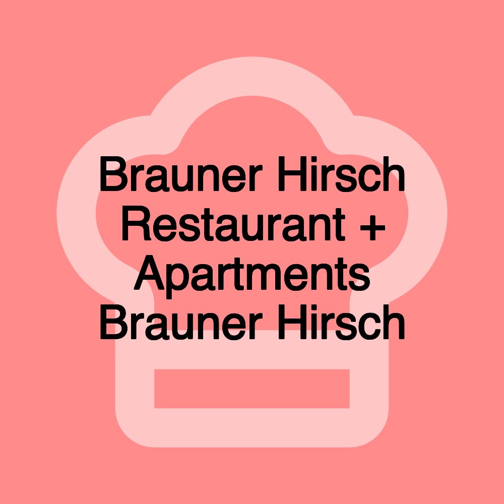 Brauner Hirsch Restaurant + Apartments Brauner Hirsch