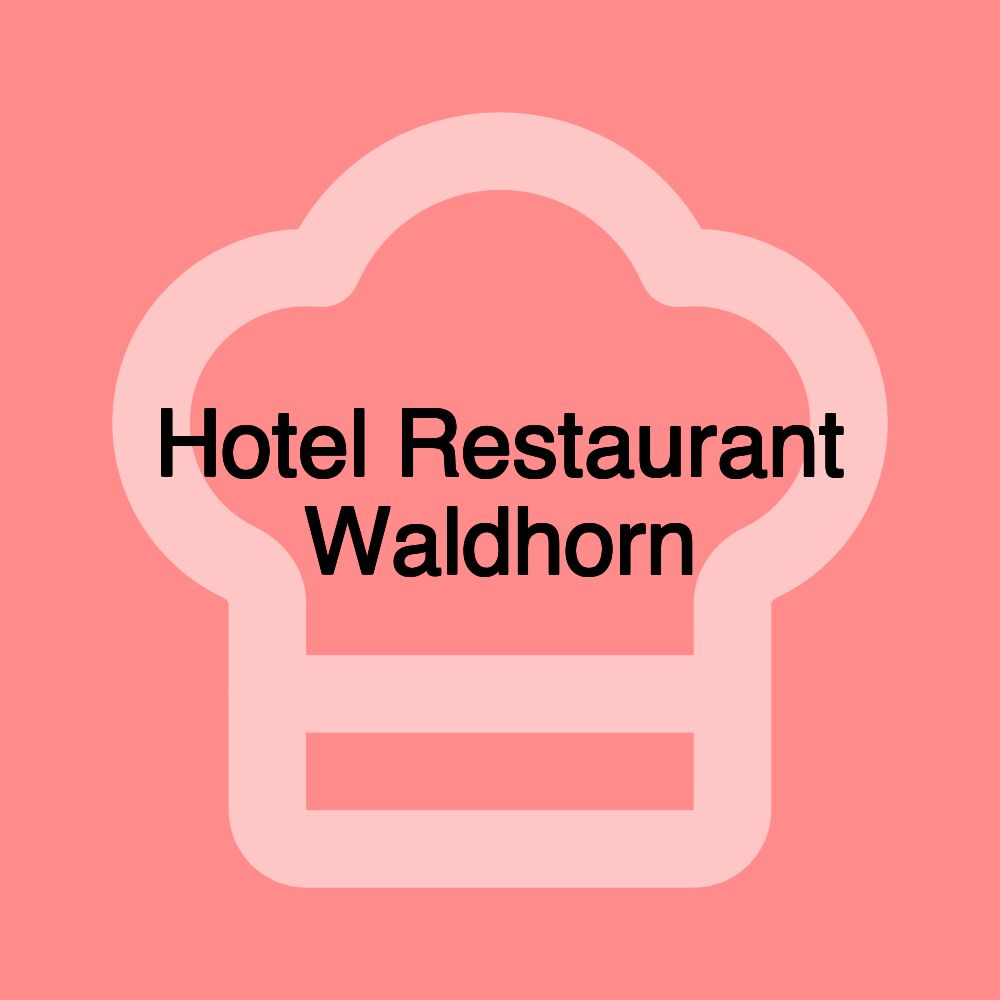 Hotel Restaurant Waldhorn