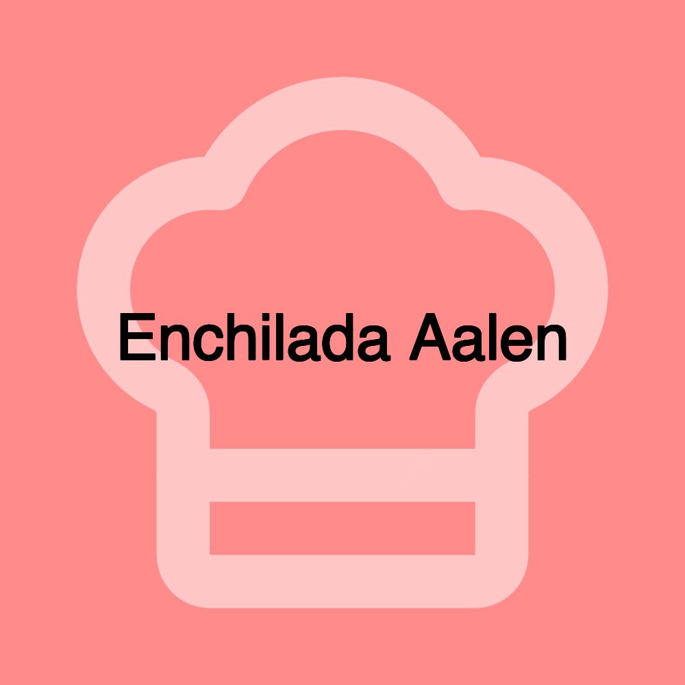 Enchilada Aalen