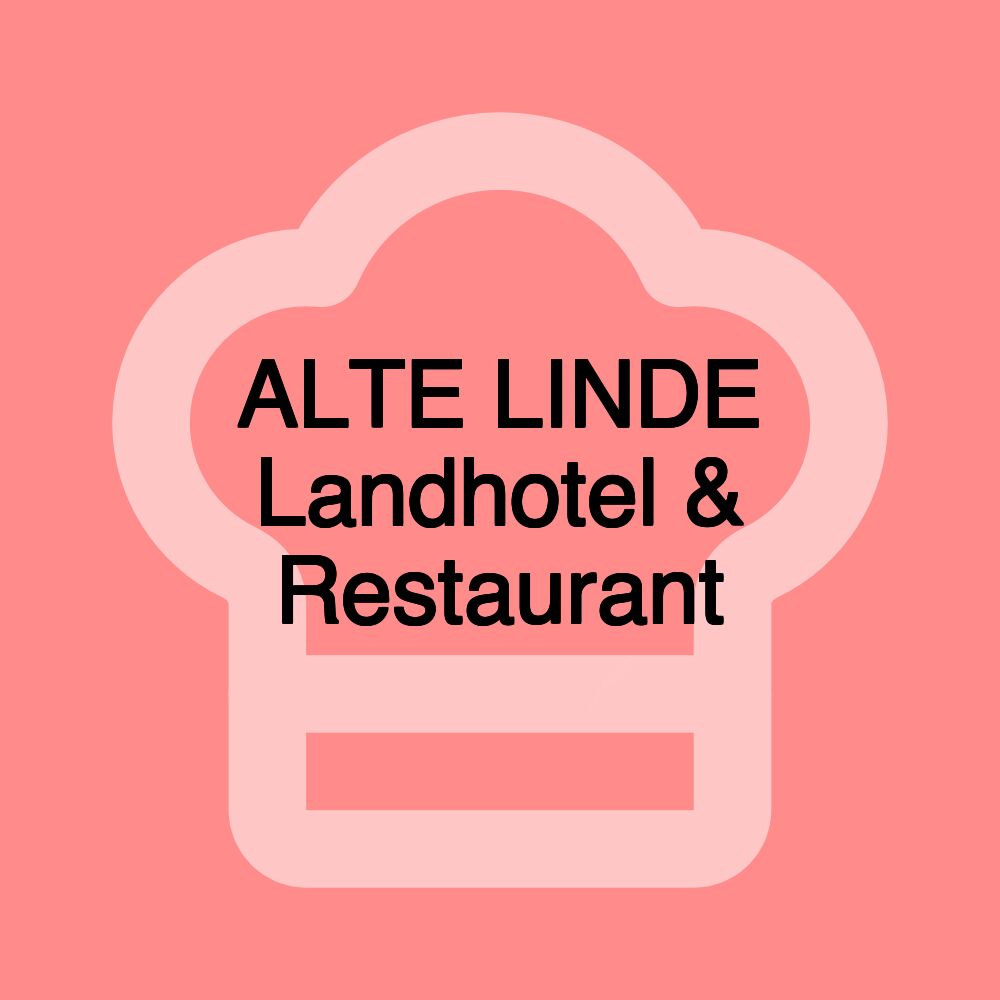 ALTE LINDE Landhotel & Restaurant