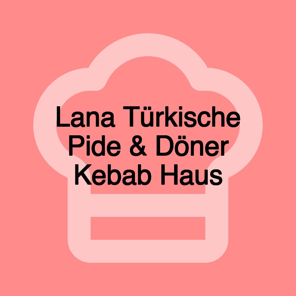 Lana Türkische Pide & Döner Kebab Haus