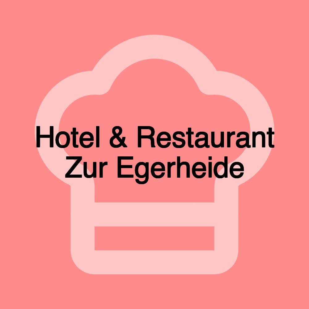 Hotel & Restaurant Zur Egerheide