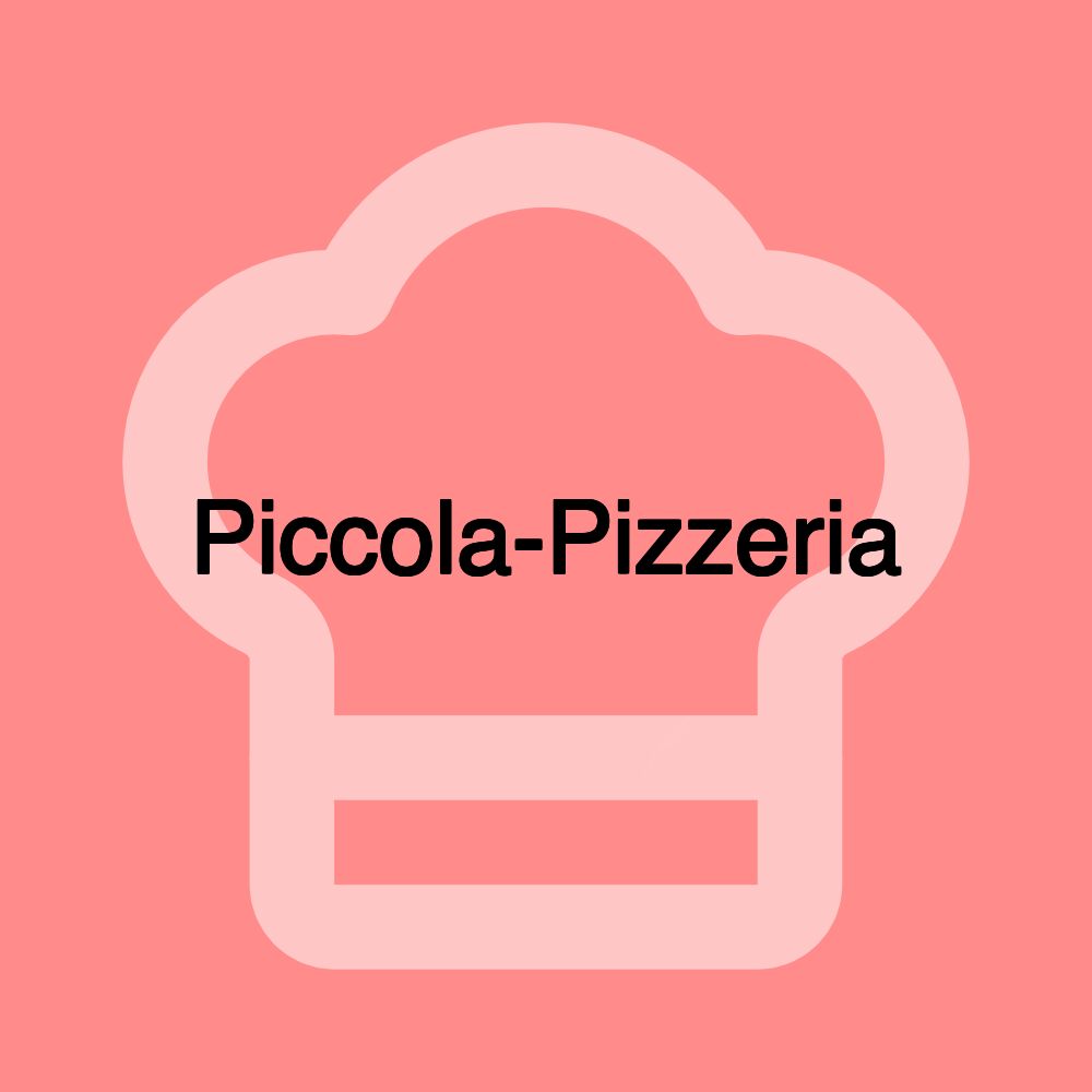 Piccola-Pizzeria Piccola-Pizzeria