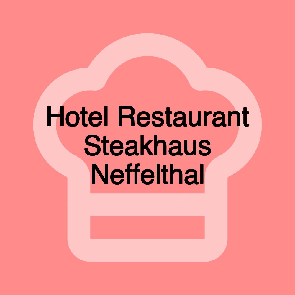 Hotel Restaurant Steakhaus Neffelthal Hotel Restaurant Steakhaus Neffelthal