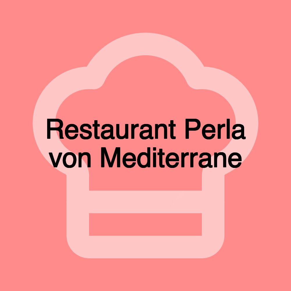 Restaurant Perla von Mediterrane Restaurant Perla von Mediterrane