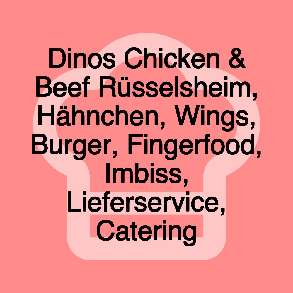 Dinos Chicken & Beef Rüsselsheim, Hähnchen, Wings, Burger, Fingerfood, Imbiss, Lieferservice, Catering Dinos Chicken & Beef Rüsselsheim, Hähnchen, Wings, Burger, Fingerfood, Imbiss, Lieferservice, Catering