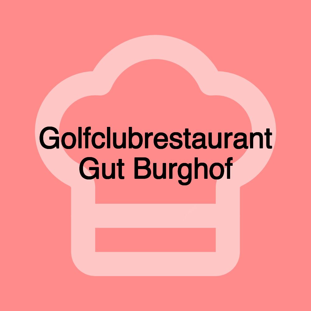 Golfclubrestaurant Gut Burghof Golfclubrestaurant Gut Burghof