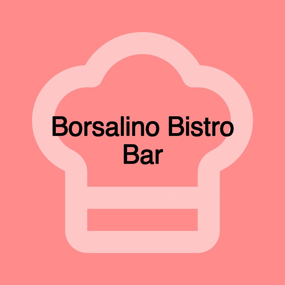 Borsalino Bistro Bar Borsalino Bistro Bar
