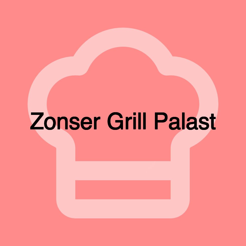 Zonser Grill Palast Zonser Grill Palast