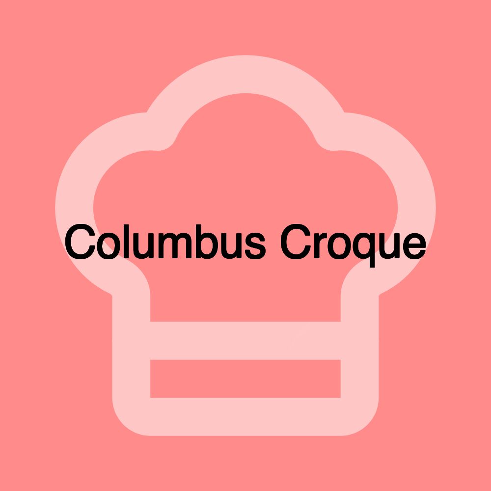 Columbus Croque Columbus Croque