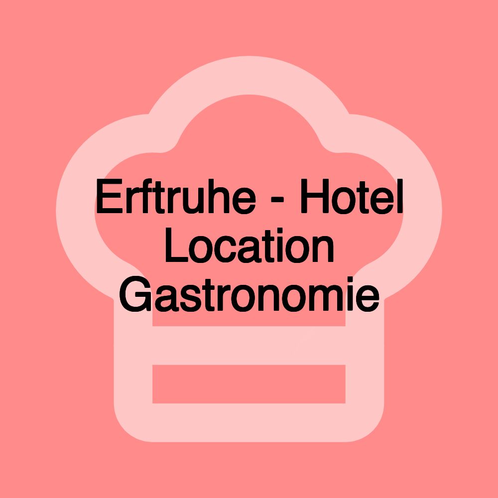 Erftruhe - Hotel Location Gastronomie