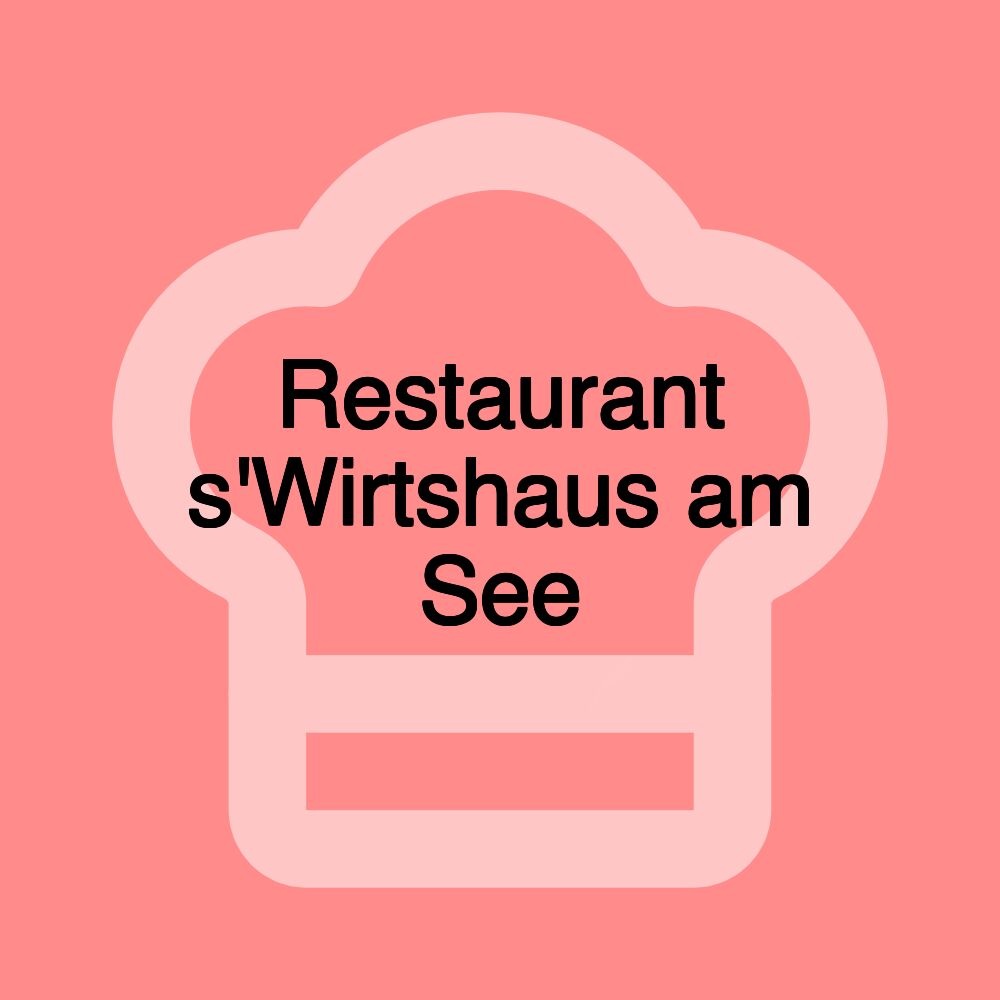 Restaurant s'Wirtshaus am See