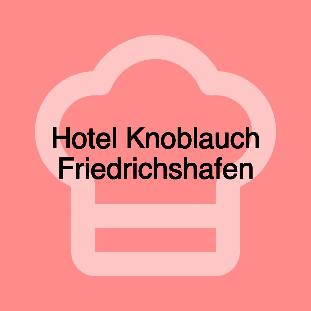 Hotel Knoblauch Friedrichshafen Hotel Knoblauch Friedrichshafen