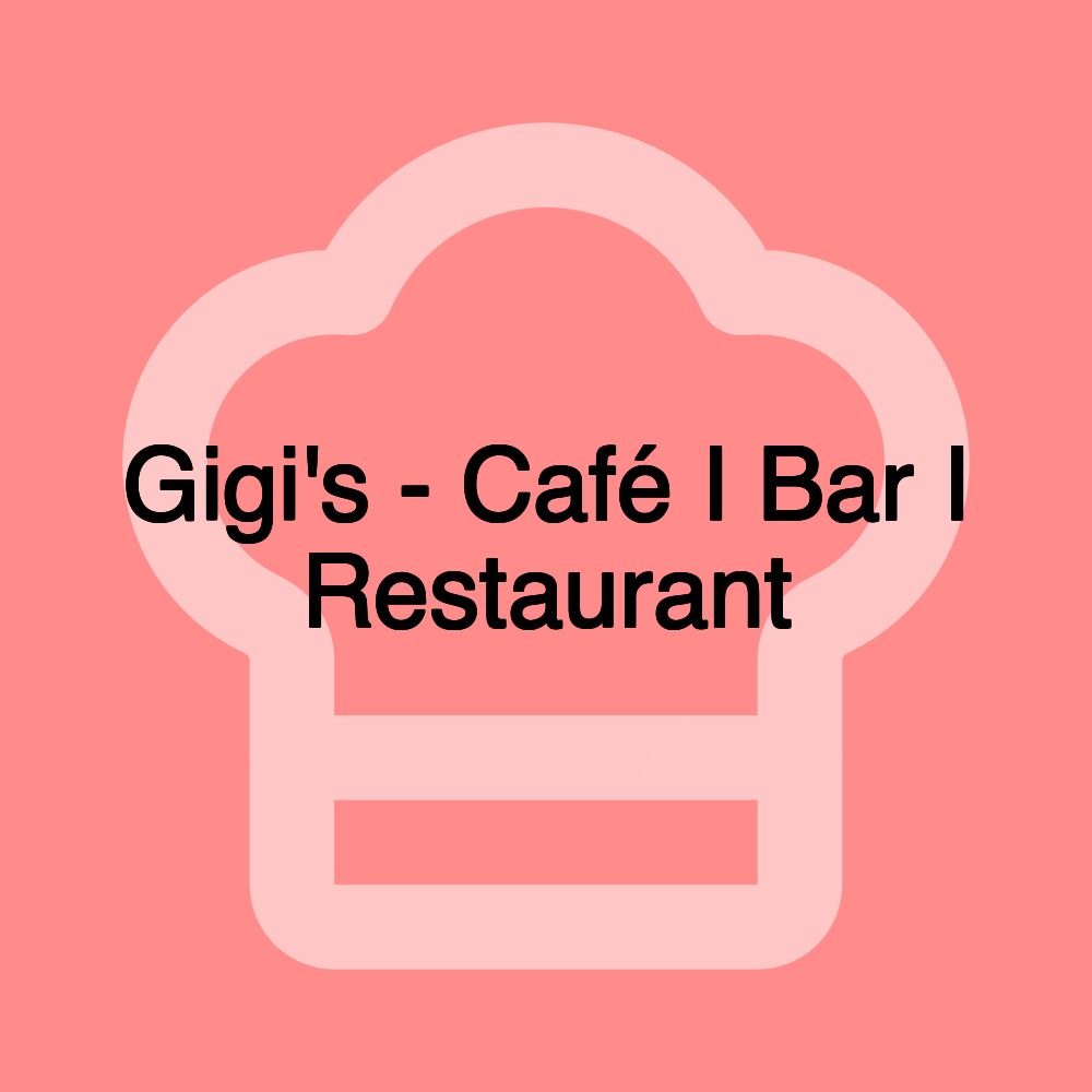Gigi's - Café I Bar I Restaurant