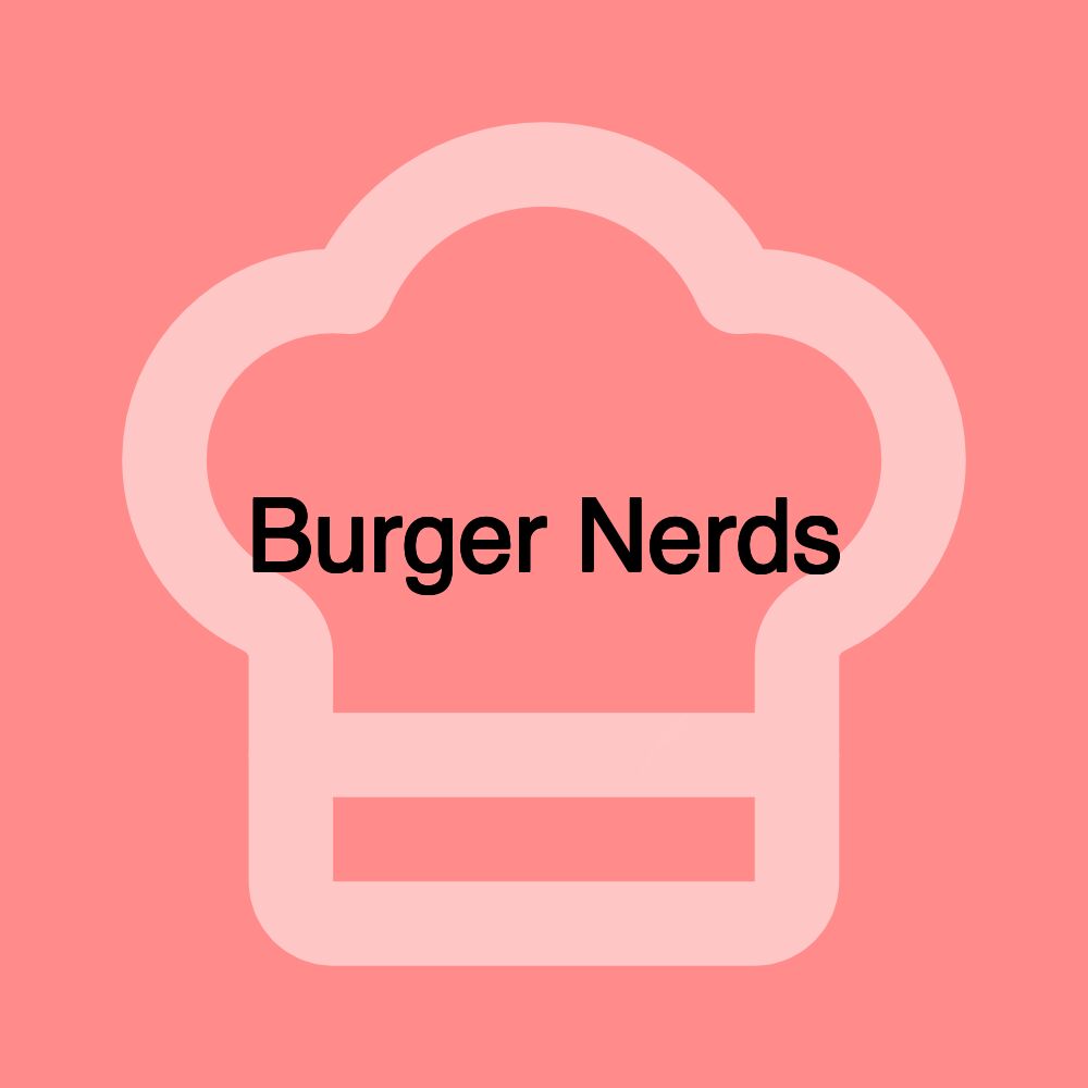 Burger Nerds Burger Nerds
