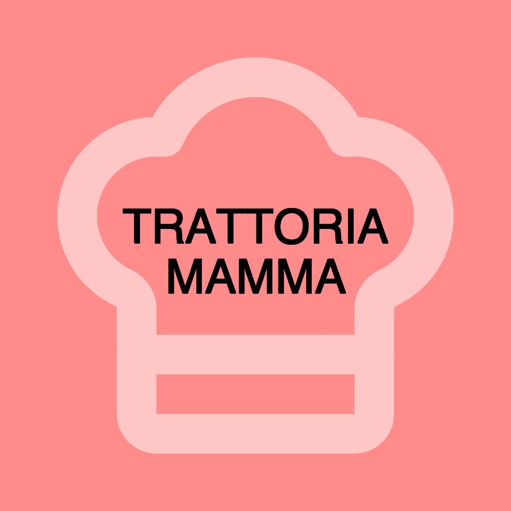 TRATTORIA MAMMA