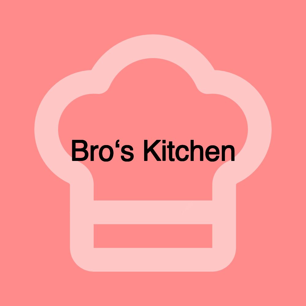 Bro‘s Kitchen