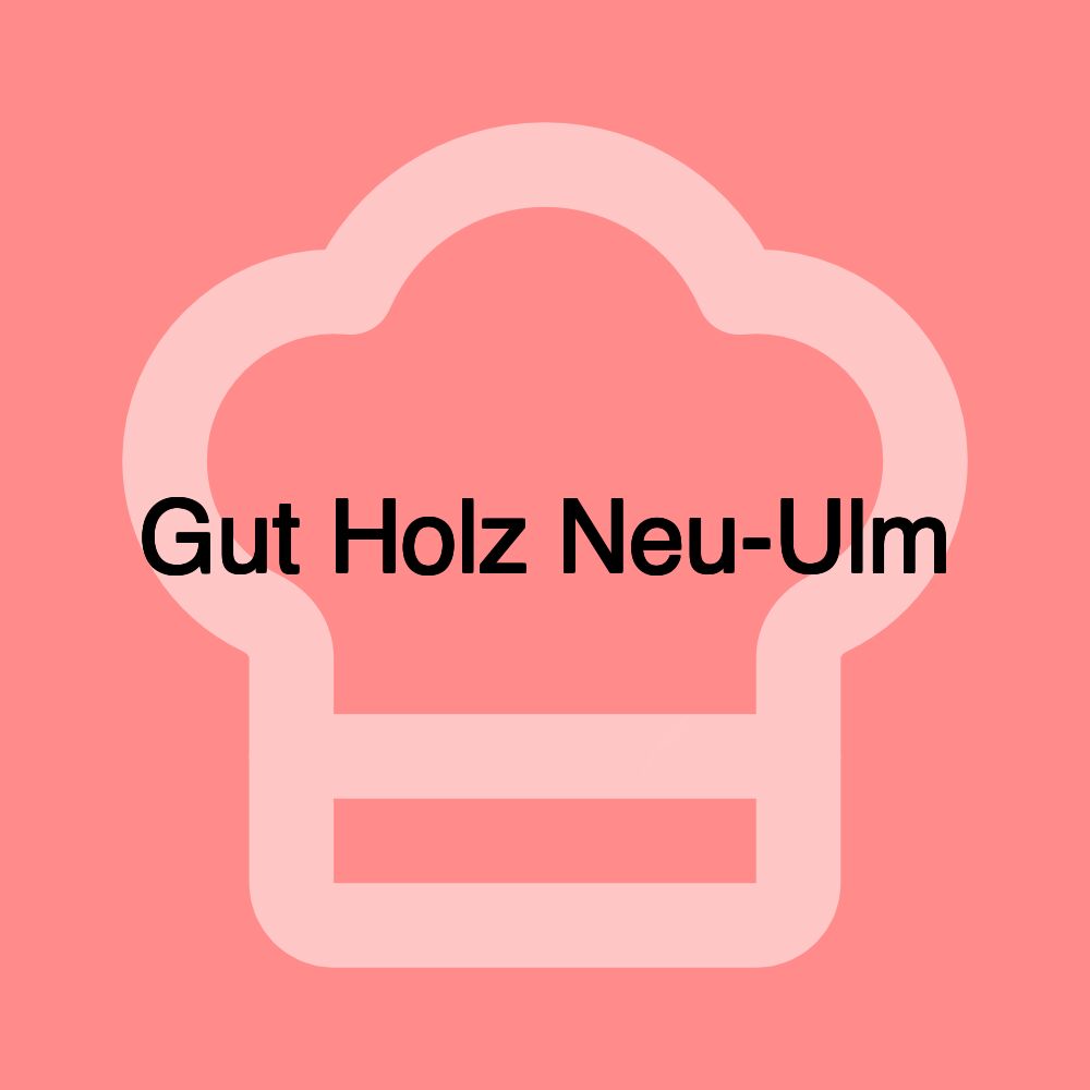 Gut Holz Neu-Ulm