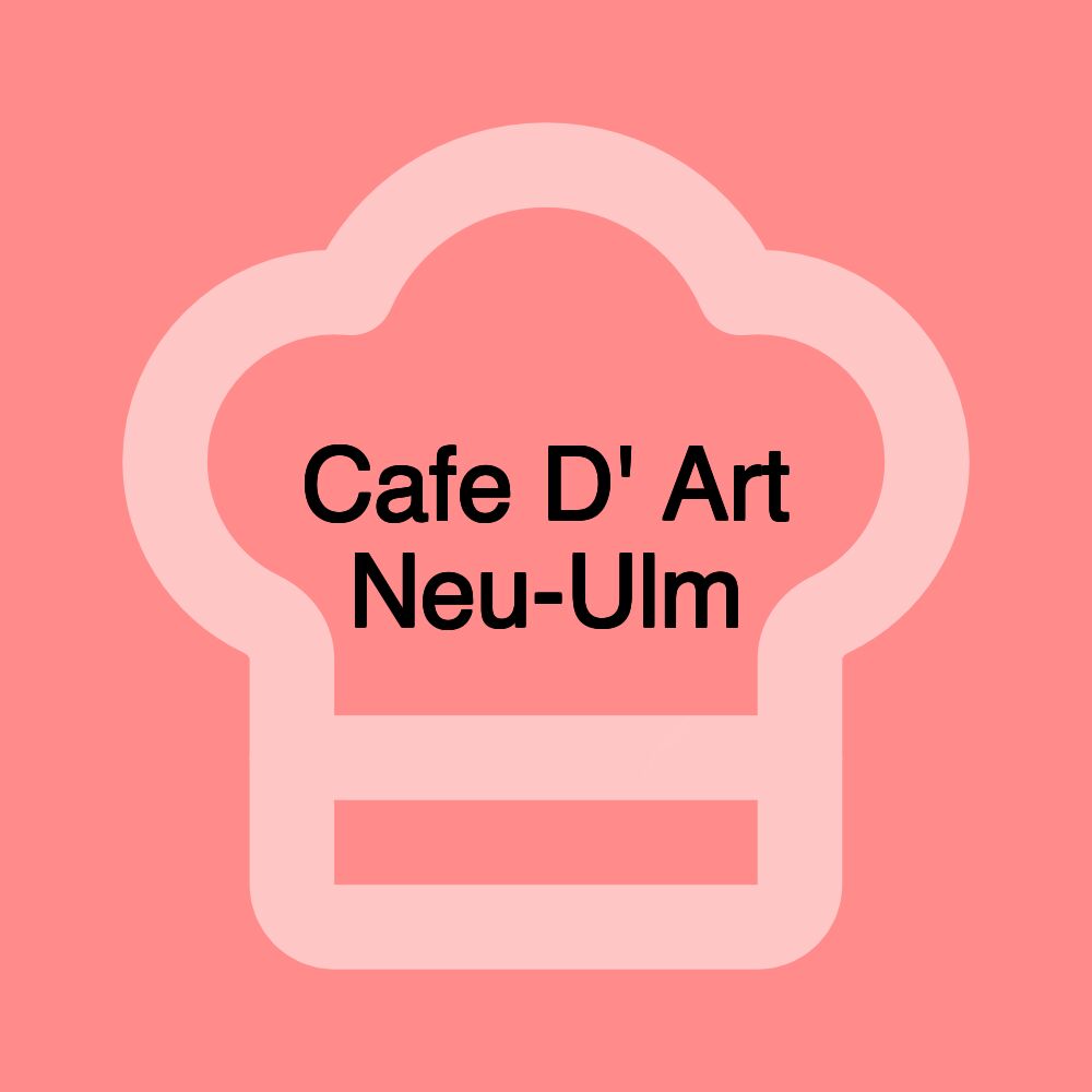 Cafe D' Art Neu-Ulm Cafe D' Art Neu-Ulm