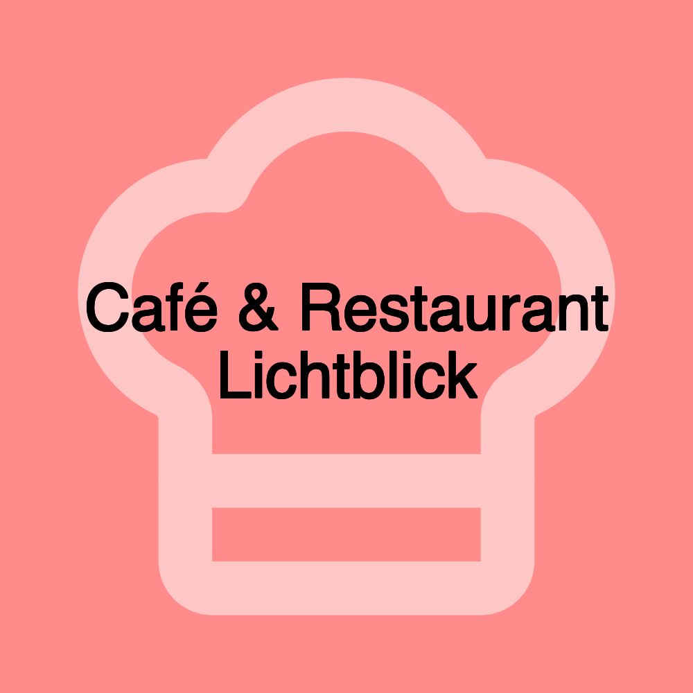 Café & Restaurant Lichtblick Café & Restaurant Lichtblick