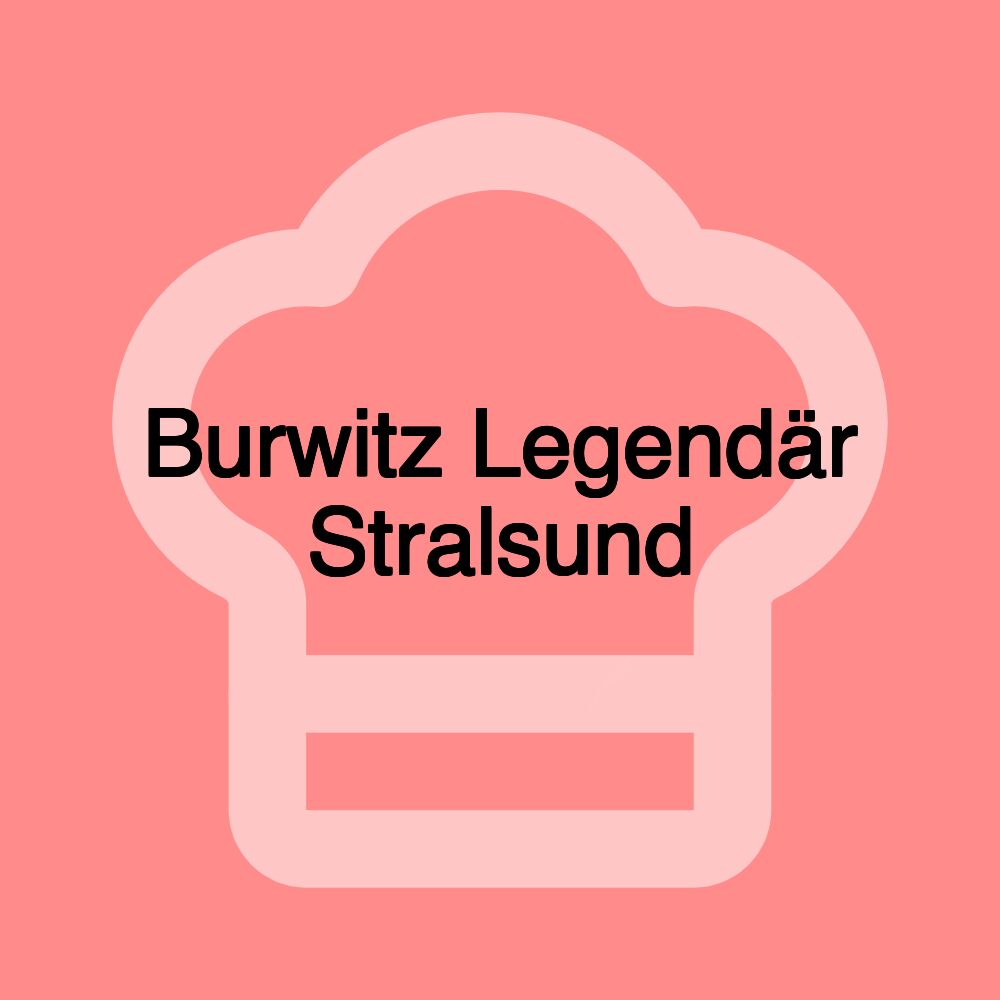 Burwitz Legendär Stralsund