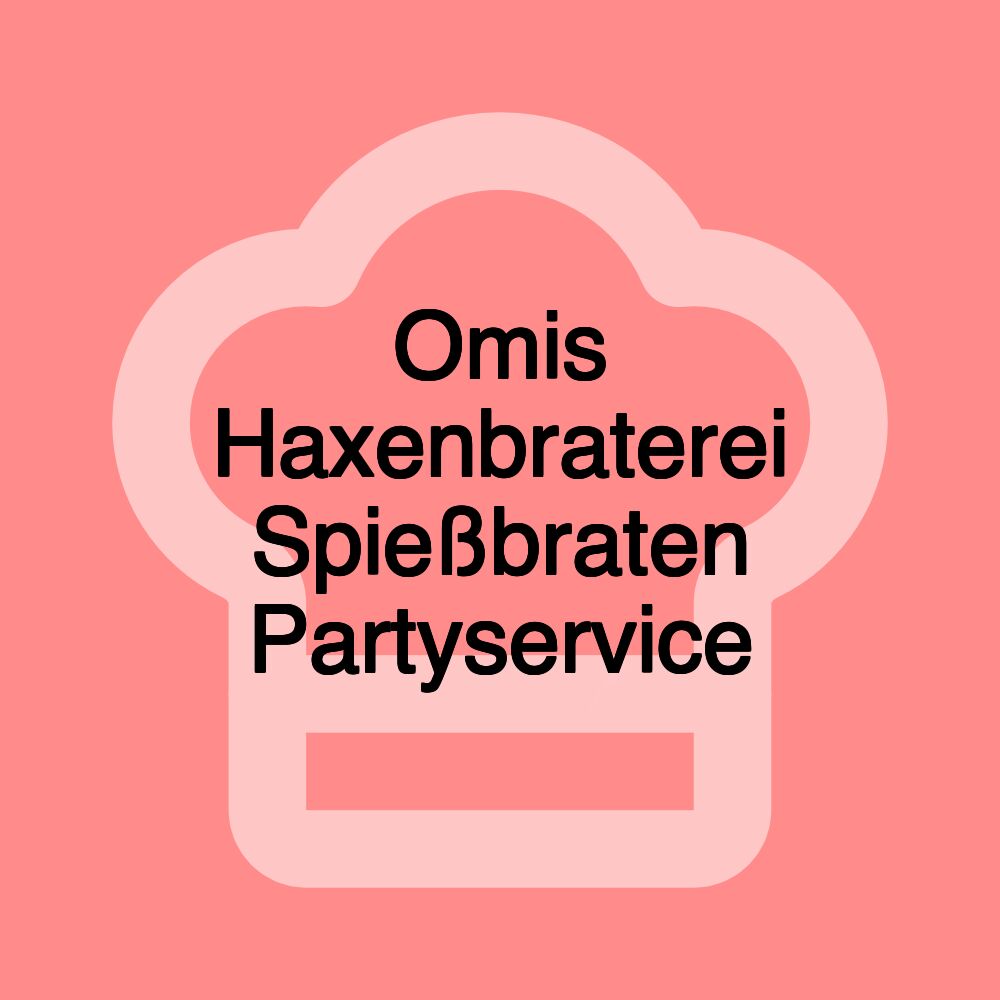 Omis Haxenbraterei Spießbraten Partyservice