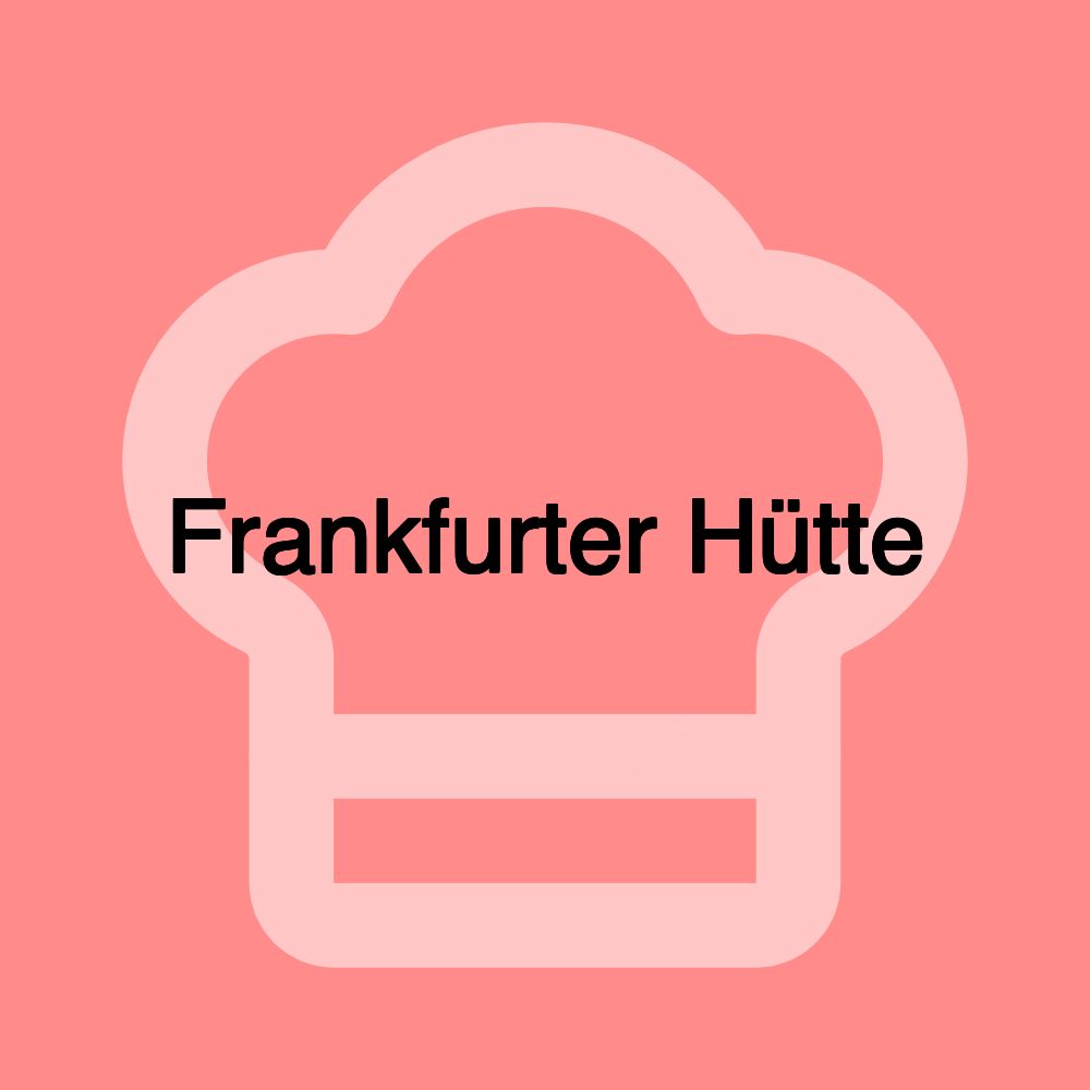 Frankfurter Hütte Frankfurter Hütte