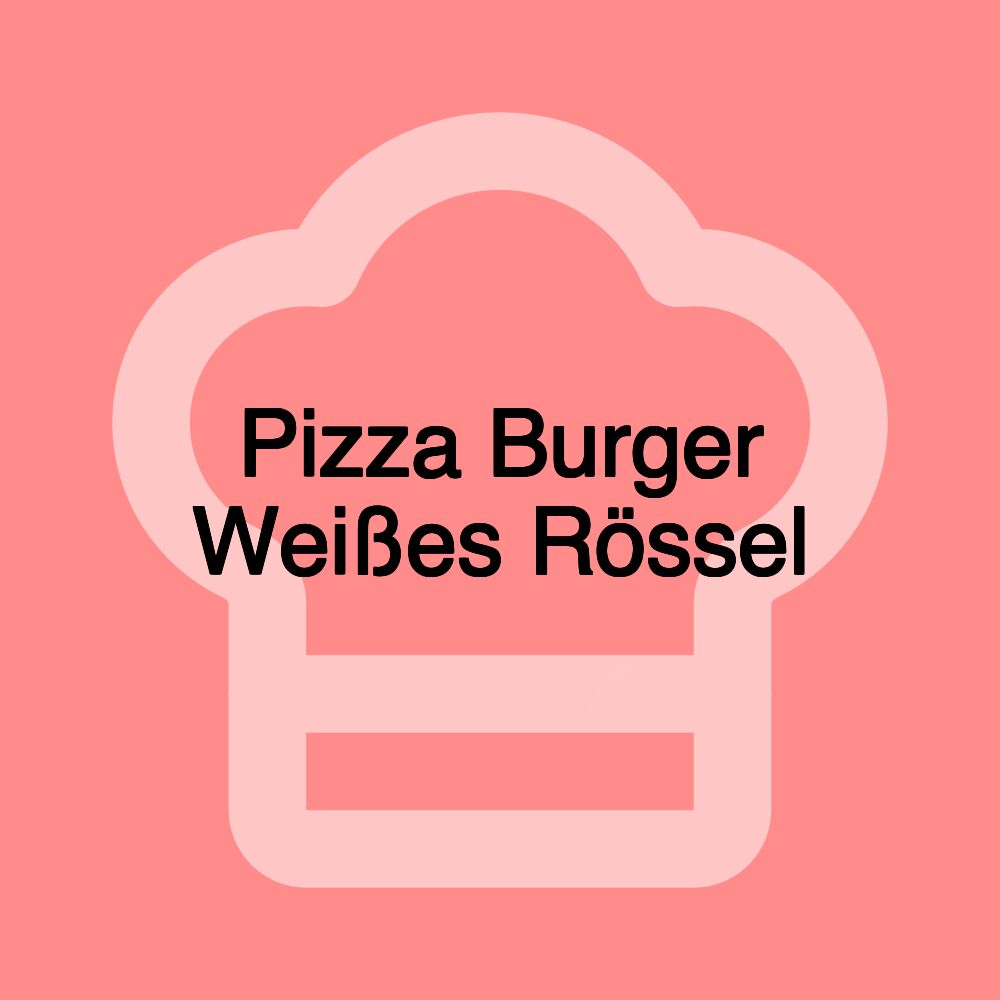 Pizza Burger Weißes Rössel Pizza Burger Weißes Rössel
