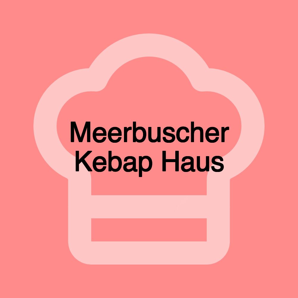 Meerbuscher Kebap Haus Meerbuscher Kebap Haus