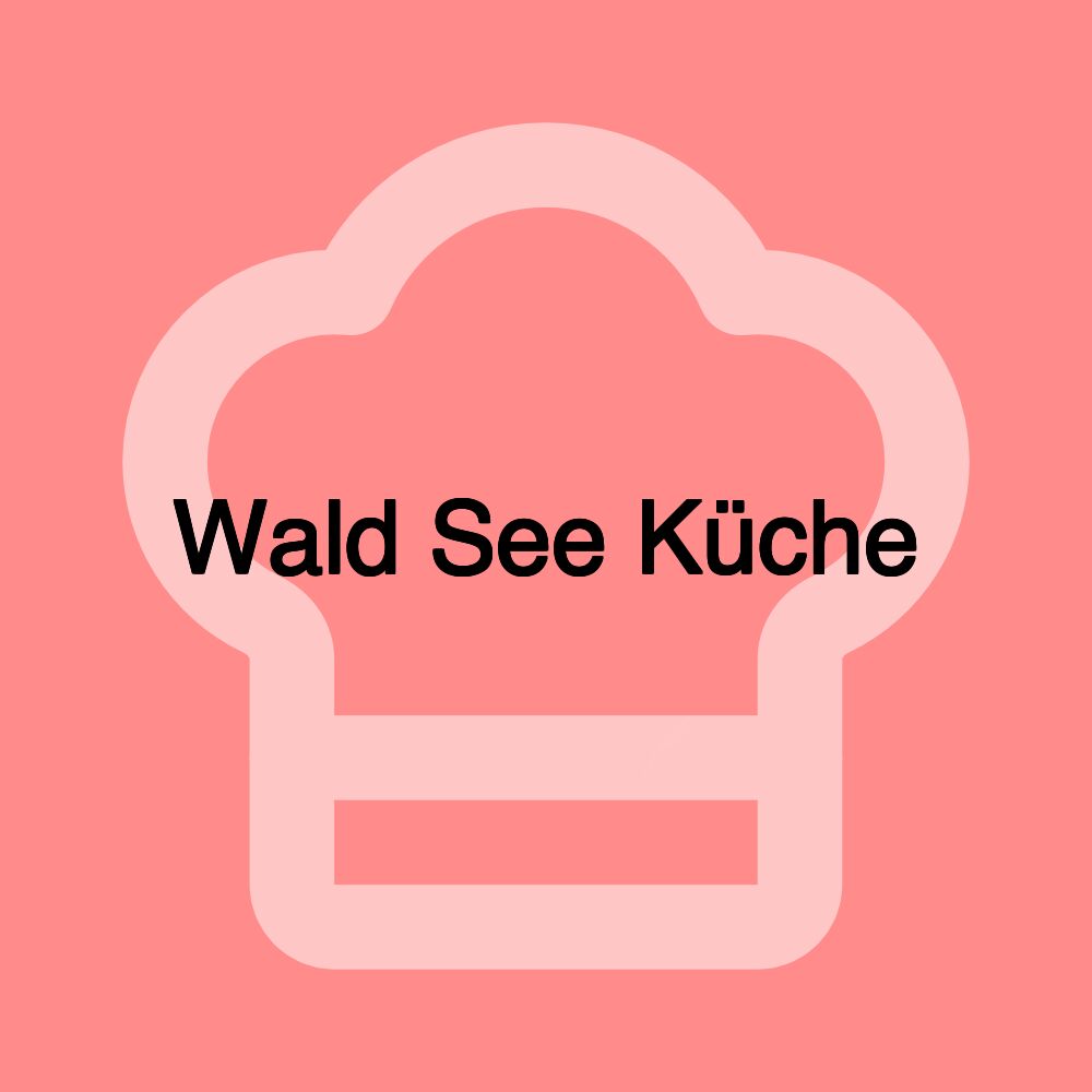 Wald See Küche Wald See Küche