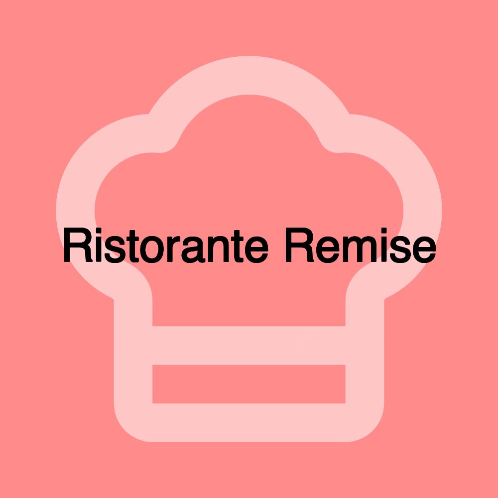 Ristorante Remise Ristorante Remise