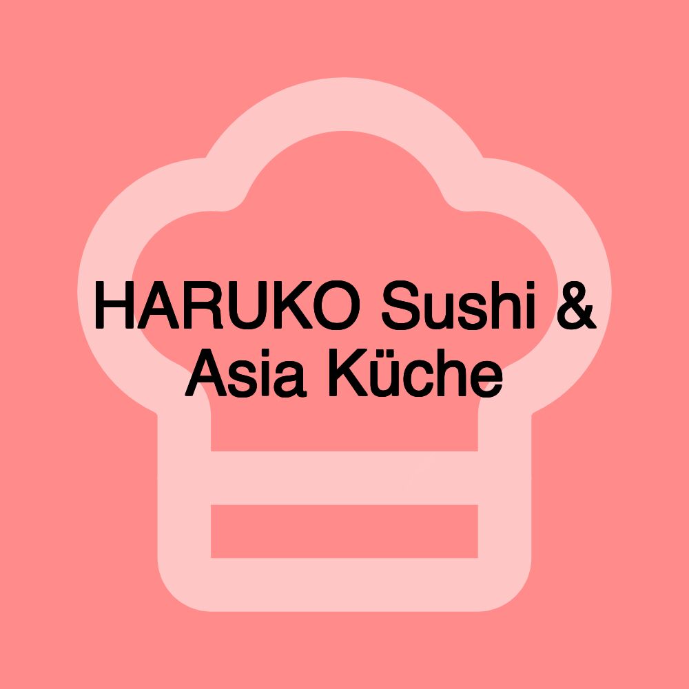 HARUKO Sushi & Asia Küche HARUKO Sushi & Asia Küche