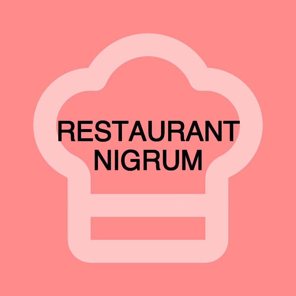 RESTAURANT NIGRUM RESTAURANT NIGRUM