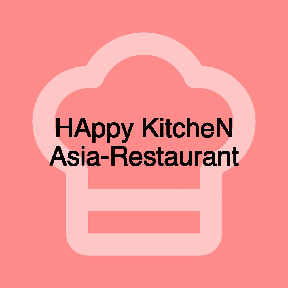 HAppy KitcheN Asia-Restaurant