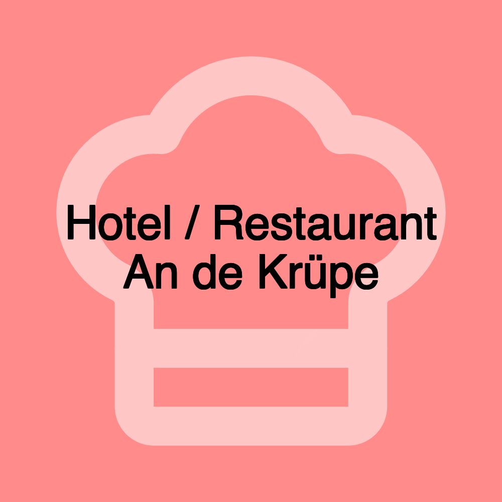 Hotel / Restaurant An de Krüpe Hotel / Restaurant An de Krüpe