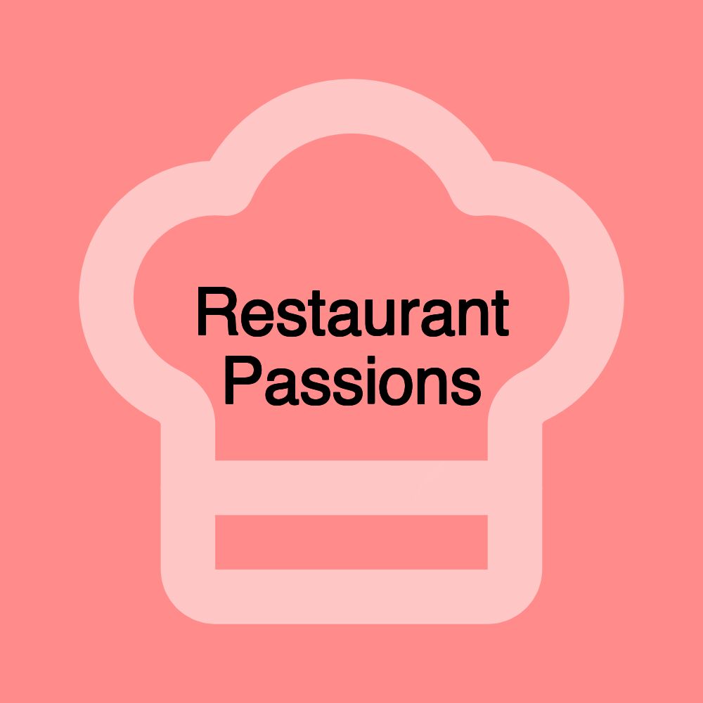 Restaurant Passions Restaurant Passions