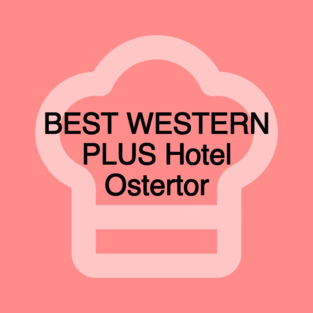 BEST WESTERN PLUS Hotel Ostertor