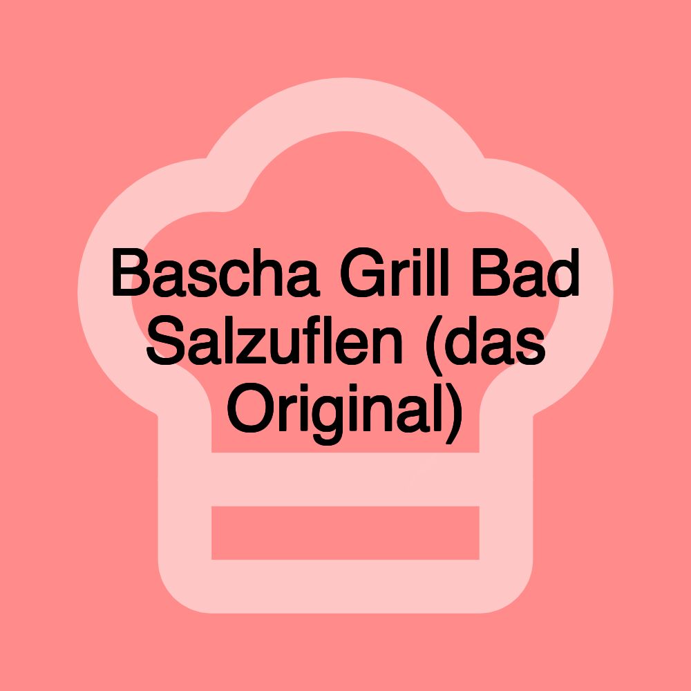 Bascha Grill Bad Salzuflen (das Original)