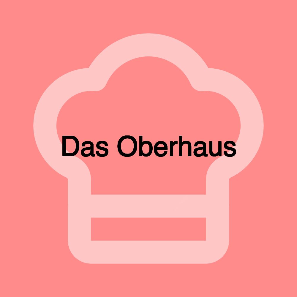 Das Oberhaus Das Oberhaus