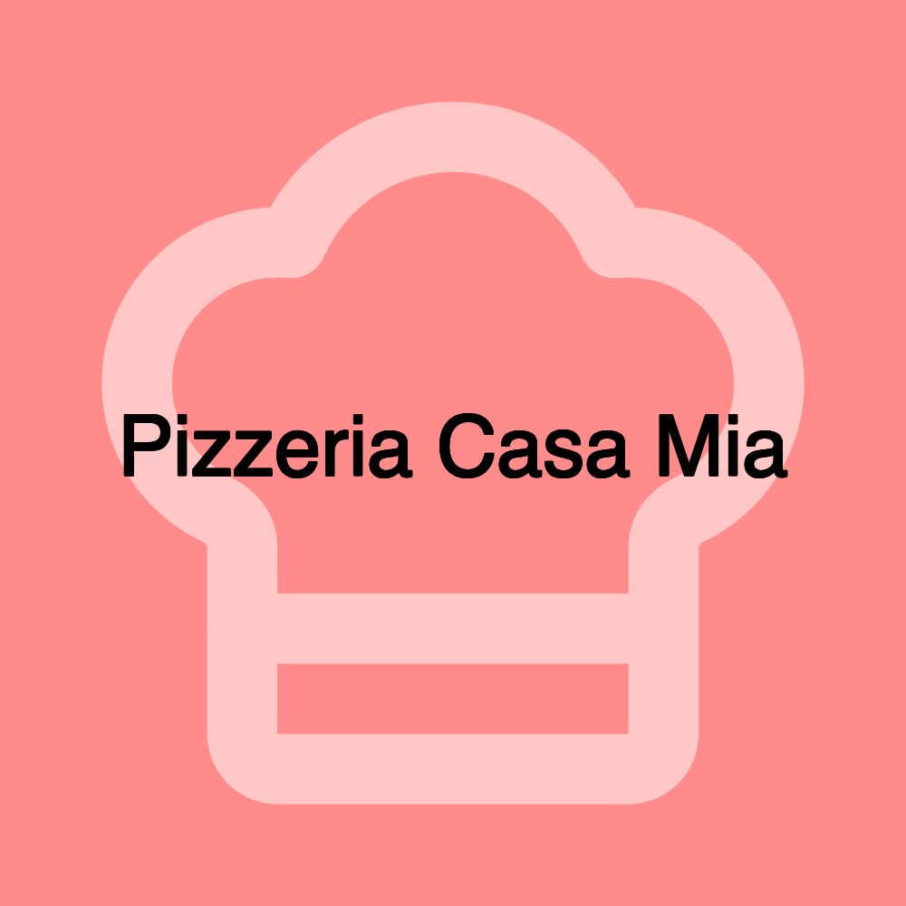 Pizzeria Casa Mia Pizzeria Casa Mia