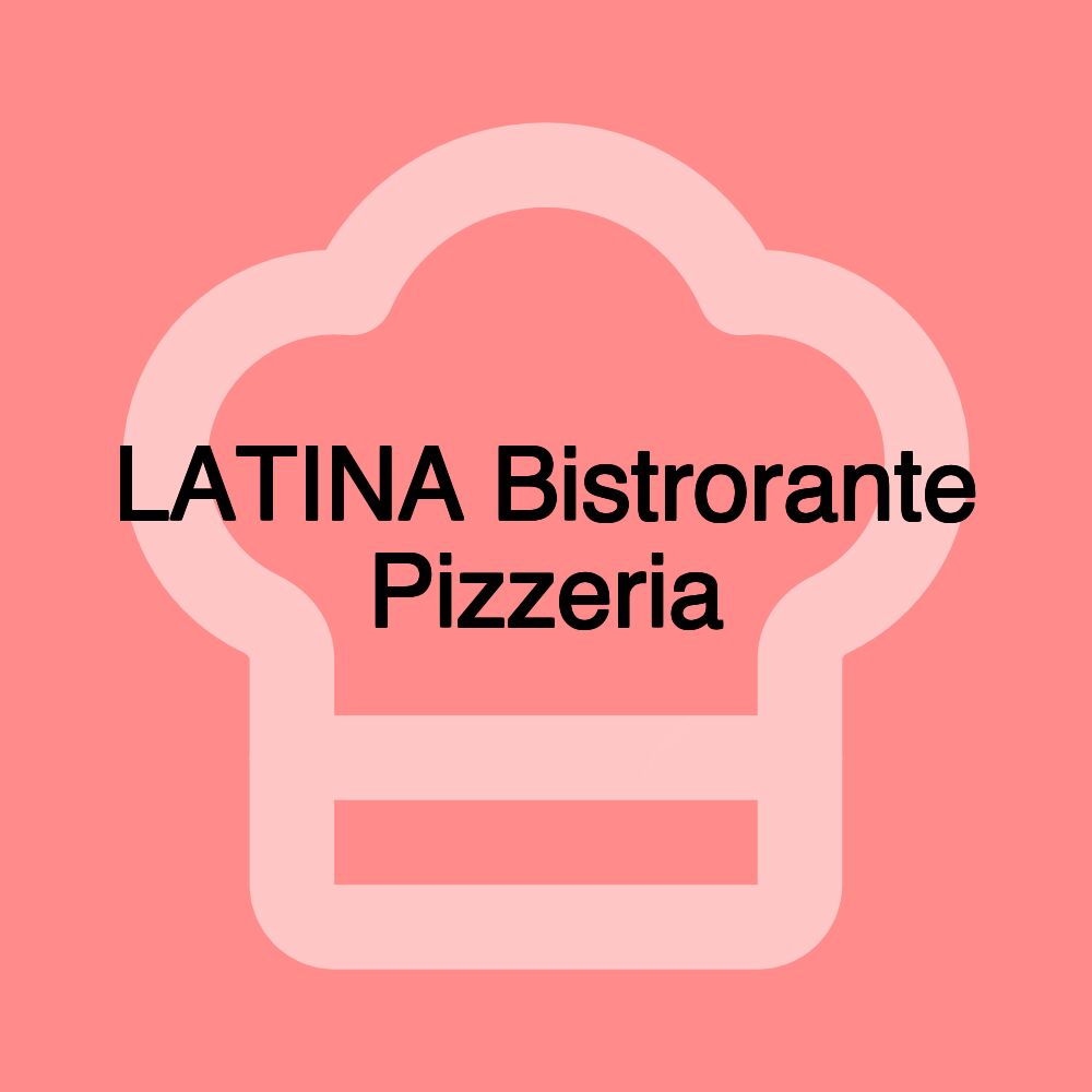 LATINA Bistrorante Pizzeria LATINA Bistrorante Pizzeria