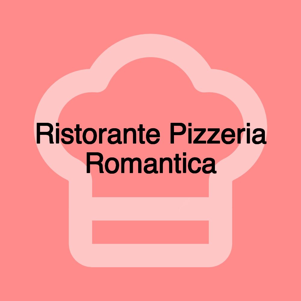 Ristorante Pizzeria Romantica Ristorante Pizzeria Romantica
