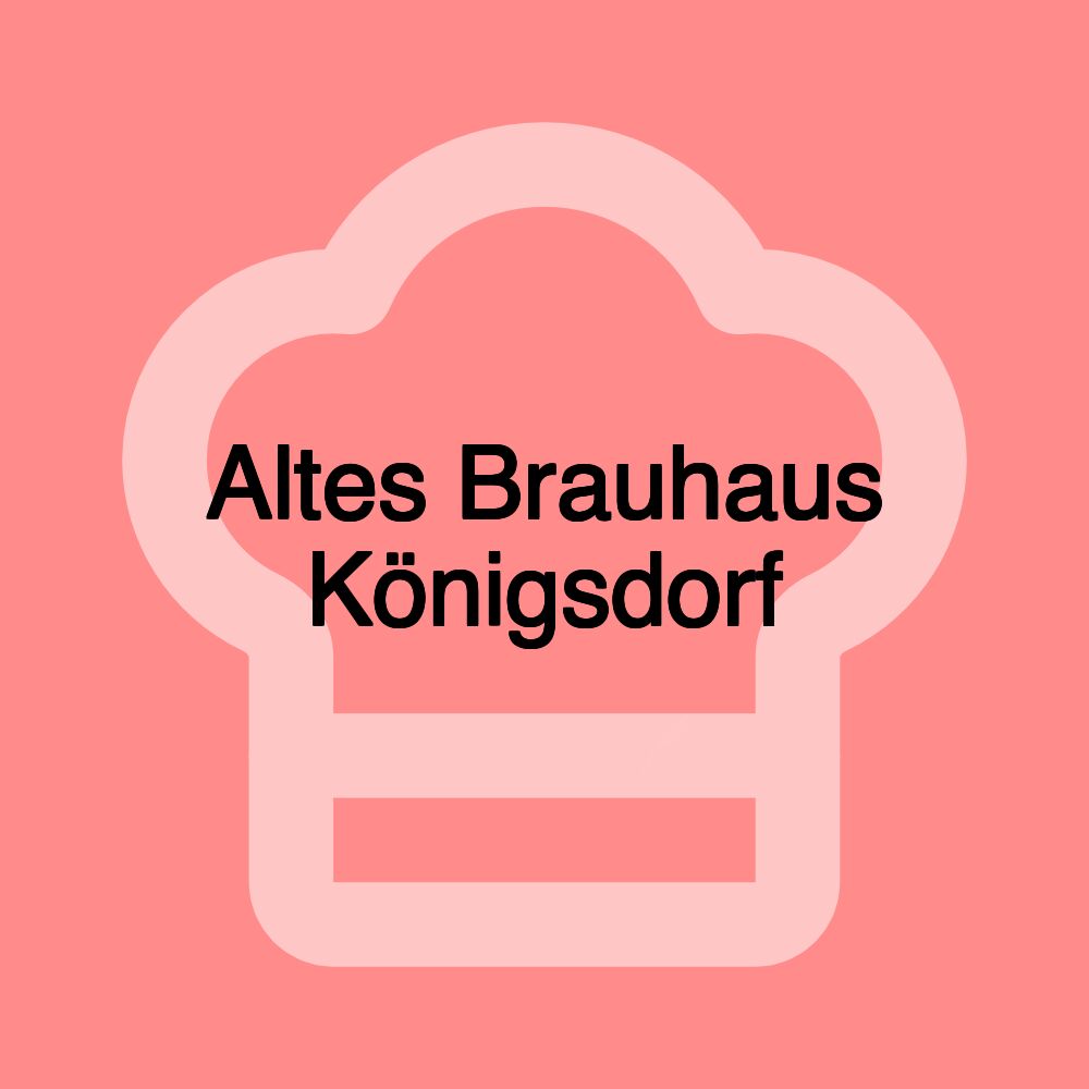 Altes Brauhaus Königsdorf Altes Brauhaus Königsdorf