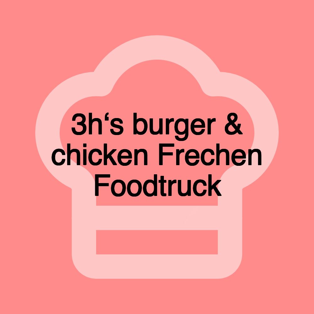 3h‘s burger & chicken Frechen Foodtruck