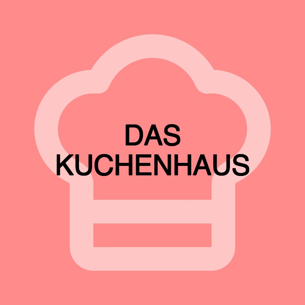 DAS KUCHENHAUS