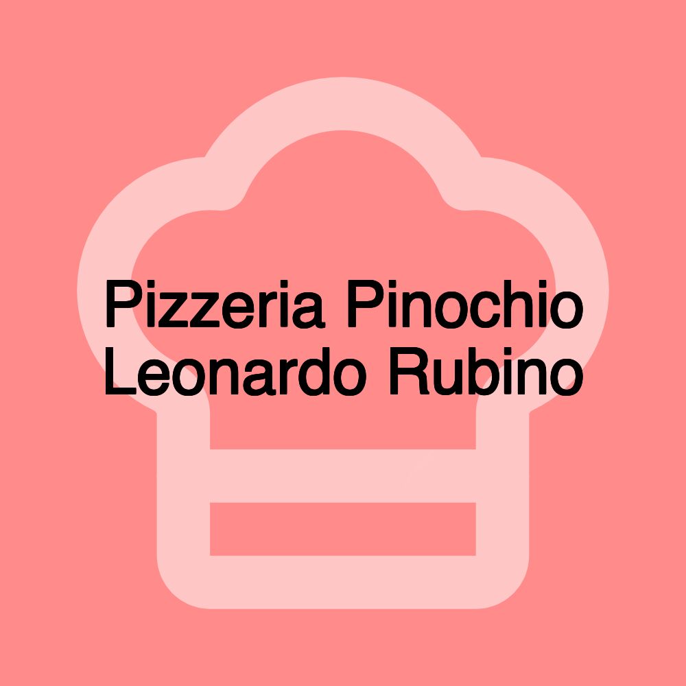 Pizzeria Pinochio Leonardo Rubino Pizzeria Pinochio Leonardo Rubino
