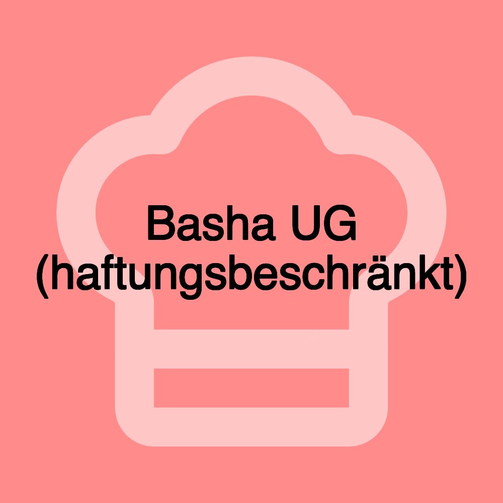 Basha UG (haftungsbeschränkt) Basha UG (haftungsbeschränkt)