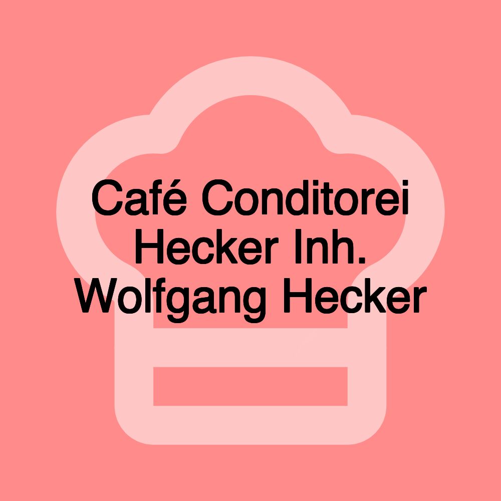 Café Conditorei Hecker Inh. Wolfgang Hecker